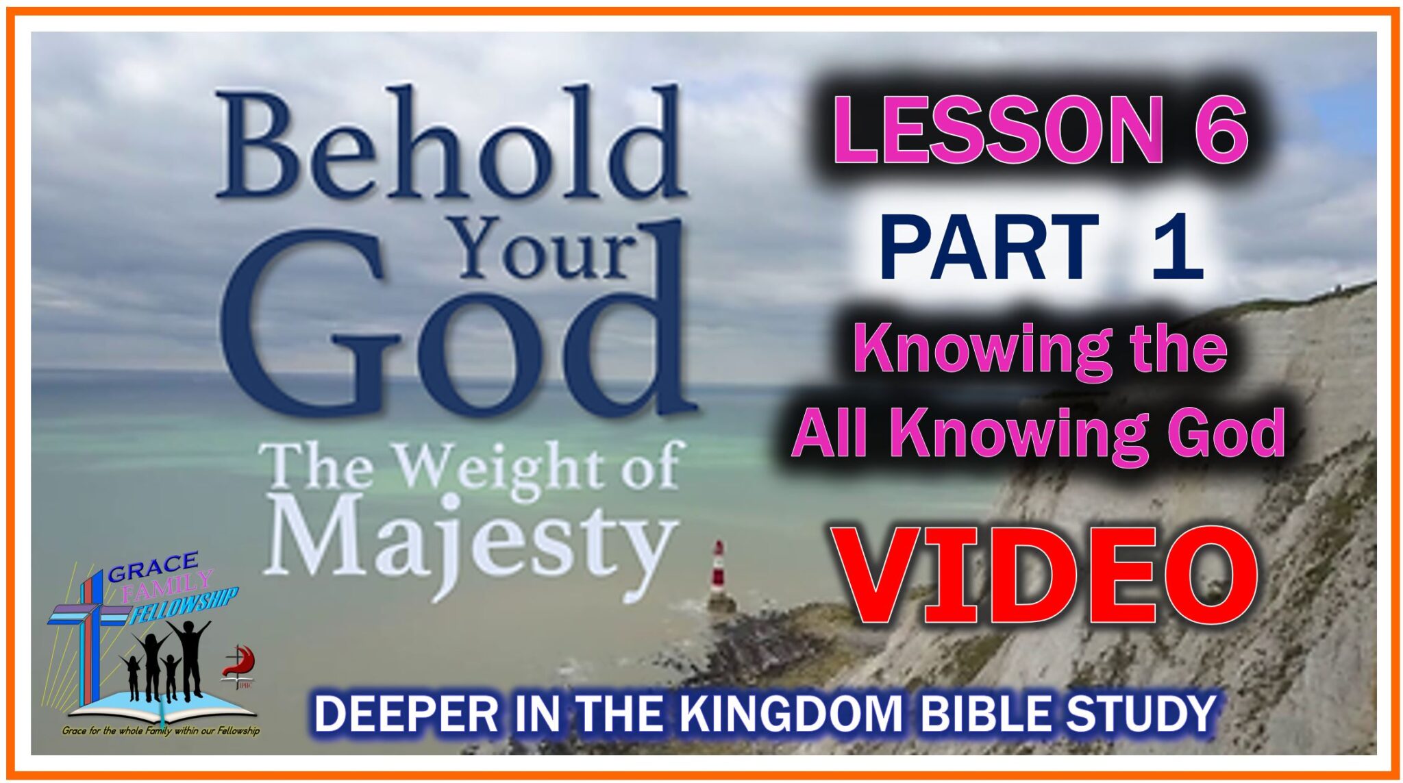 6 Knowing the All Knowing God Lesson 6 - Grace Family Fellowship